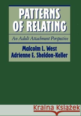 Patterns of Relating: An Adult Attachment Perspective West, Malcolm L. 9780898626711 Guilford Publications