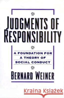 Judgments of Responsibility: A Foundation for a Theory of Social Conduct Weiner, Bernard 9780898628432 Guilford Publications