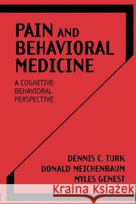 Pain and Behavioral Medicine: A Cognitive-Behavioral Perspective Turk, Dennis C. 9780898629170 Guilford Publications