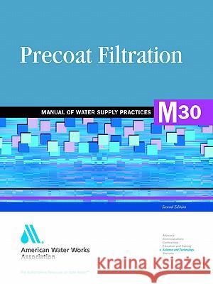 M30 Precoat Filtration, Second Edition American Water Works Association 9780898677874 American Water Works Association