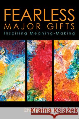 Fearless Major Gifts: Inspiring Meaning-Making Charles LaFond 9780898690286 CPI Publishing