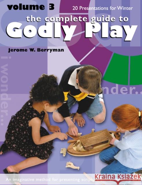 The Complete Guide to Godly Play: Revised and Expanded Jerome W. Berryman 9780898690835