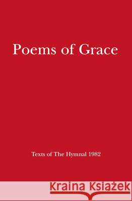 Poems of Grace: Texts of the Hymnal 1982 Episcopal Church 9780898691580 Church Publishing