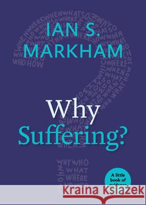 Why Suffering?: A Little Book of Guidance Ian S. Markham 9780898691900 Church Publishing