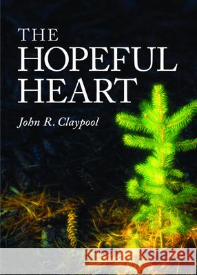 The Hopeful Heart John R. Claypool 9780898692198 CPI Publishing