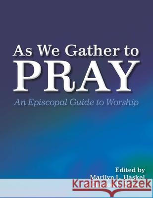 As We Gather to Pray: An Episcopal Guide to Worship Morris, Clayton L. 9780898692228 Church Publishing