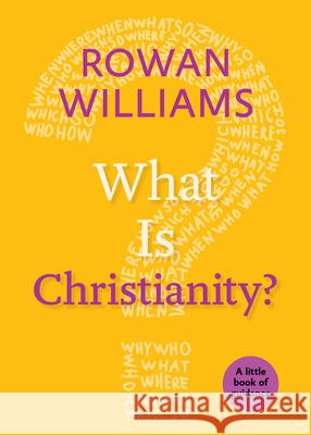 What Is Christianity?: A Little Book of Guidance Williams, Rowan 9780898692464