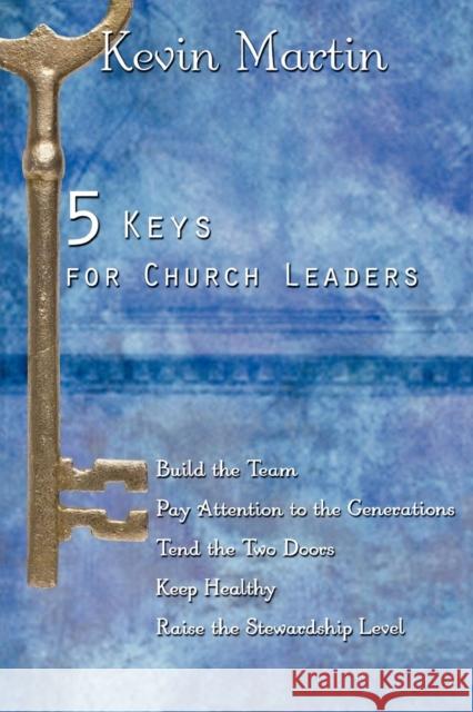 5 Keys for Church Leaders: Building a Strong, Vibrant, and Growing Church Kevin Martin 9780898695212 Church Publishing