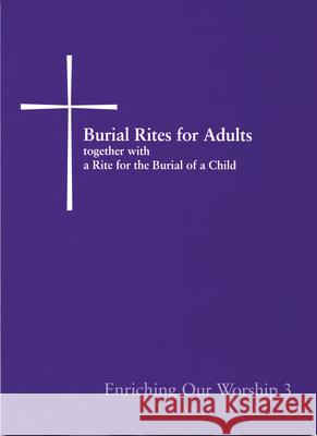 Burial Rites for Adults Together with a Rite for the Burial of a Child: Enriching Our Worship 3 Church Publishing 9780898695397 Church Publishing
