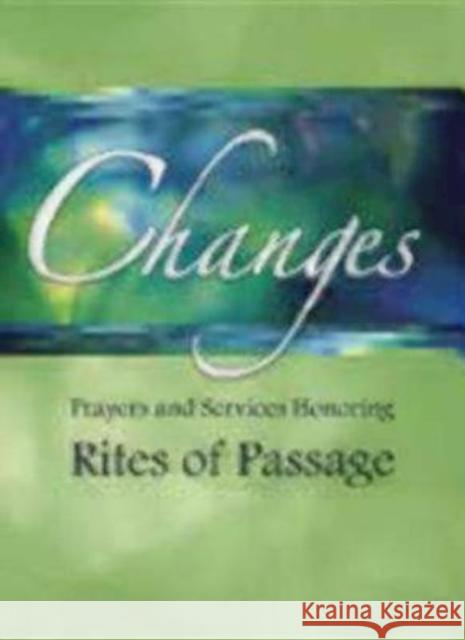 Changes: Prayers and Services Honoring Rites of Passage Church Publishing 9780898695410