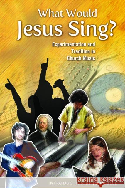 What Would Jesus Sing?: Experimentation and Tradition in Church Music Marilyn L. Haskel 9780898695632 Church Publishing