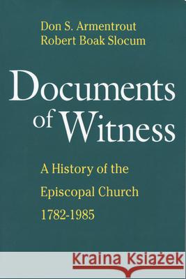 Documents of Witness: A History of the Episcopal Church Slocum, Robert Boak 9780898695922