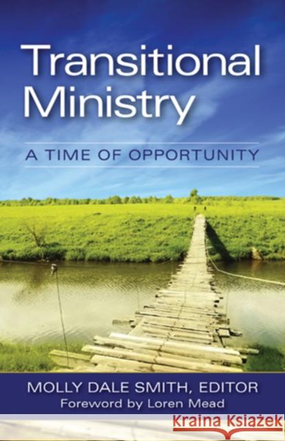 Transitional Ministry: A Time of Opportunity Molly Dale Smith 9780898696226 Church Publishing