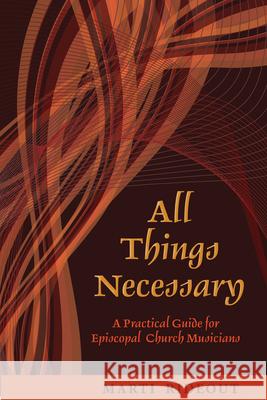 All Things Necessary: A Practical Guide for Episcopal Church Musicians Marti Rideout 9780898696523 Church Publishing