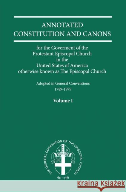 Annotated Constitutions and Canons Volume 1 Church Publishing 9780898696660