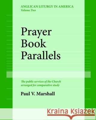 Prayer Book Parallels Volume II (Paperback) Paul V. Marshall 9780898698503 Church Publishing