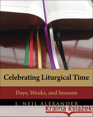 Celebrating Liturgical Time: Days, Weeks, and Seasons  9780898698732 Church Publishing