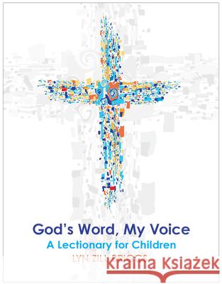 God's Word, My Voice: A Lectionary for Children Lyn Zill Briggs 9780898699296 Church Publishing