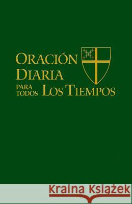 Oracion Diaria para Todos los Tiempos Epis Church, Stand Com Liturgy &. Music 9780898699326 Church Publishing