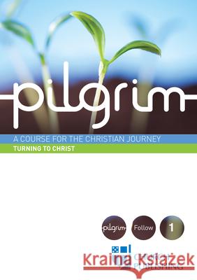 Pilgrim - Turning to Christ: A Course for the Christian Journey Stephen Cottrell Steven Croft Paula Gooder 9780898699388 Church Publishing