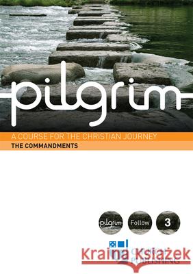 Pilgrim the Commandments: A Course for the Christian Journey Robert Atwell Steven Croft Stephen Cottrell 9780898699425 Church Publishing