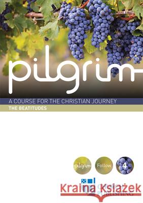 Pilgrim - The Beatitudes: A Course for the Christian Journey Stephen Cottrell Steven Croft Paula Gooder 9780898699449 Church Publishing