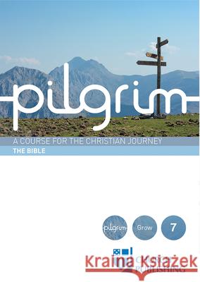Pilgrim - The Bible: A Course for the Christian Journey Stephen Cottrell Paula Gooder Steven Croft 9780898699548 Church Publishing