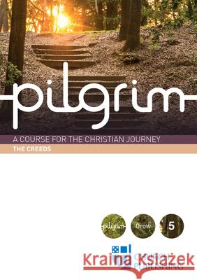 Pilgrim - The Creeds: A Course for the Christian Journey Stephen Cottrell Paula Gooder Steven Croft 9780898699562