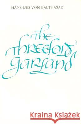 Threefold Garland: The World's Salvation in Mary's Prayer Von Balthasar, Hans Urs 9780898700152