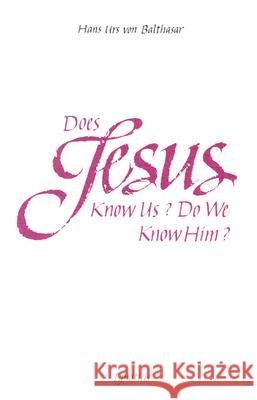 Does Jesus Know Us?: Do We Know Him? Von Balthasar, Hans Urs 9780898700237