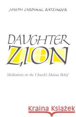 Daughter Zion: Meditations on the Church's Marian Belief Benedict XVI                             Benedict XVI                             John M. McDermott 9780898700268 Ignatius Press