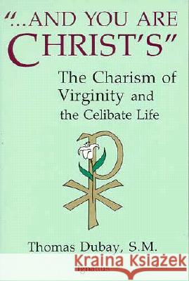 And You are Christ's Thomas Dubay 9780898701616 Ignatius Press