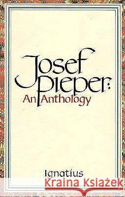 Josef Pieper: An Anthology Josef Pieper 9780898702262 Ignatius Press