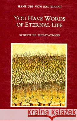 You Have Words of Eternal Life Hans Urs von Balthasar   9780898703085 Ignatius Press