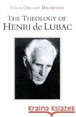 The Theology of Henri de Lubac: An Overview Hans Urs Vo 9780898703504 Communio Books