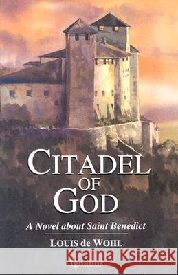 Citadel of God: A Novel of Saint Benedict de Wohl, Louis 9780898704044