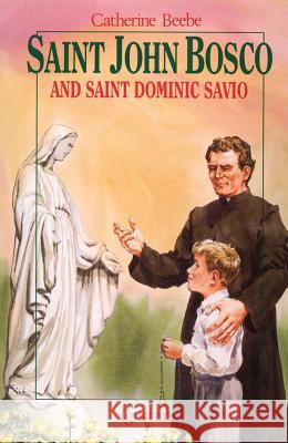 Saint John Bosco and Saint Dominic Savio Catherine Beebe 9780898704167 Ignatius Press