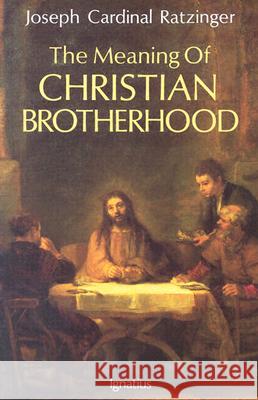 The Meaning of Christian Brotherhood Joseph Ratzinger 9780898704464
