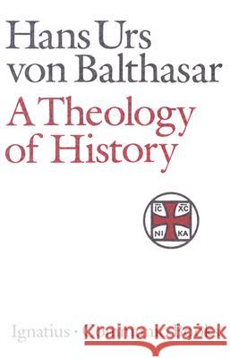 A Theology of History Hans Urs Vo 9780898704600 Ignatius Press