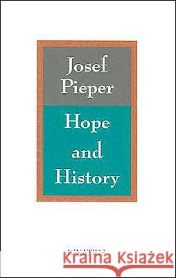 Hope and History: Five Salzburg Lectures Josef Pieper 9780898704655 Ignatius Press