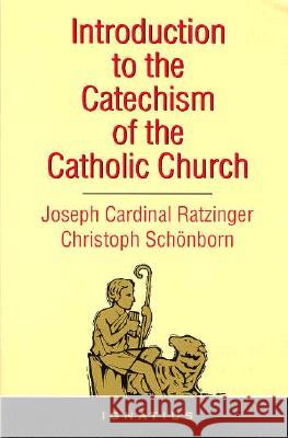 Introduction to the Catechism of the Catholic Church Joseph Ratzinger, Cardinal Christoph Schonborn 9780898704853 Ignatius Press