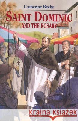 Saint Dominic and the Rosary Catherine Beebe 9780898705188