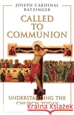 Called to Communion: Understanding the Church Today Joseph Ratzinger, Adrian Walker 9780898705782 Ignatius Press