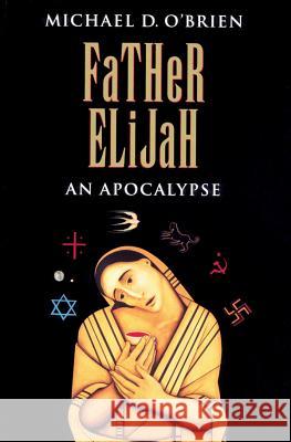 Father Elijah: An Apocalypse Michael O'Brien 9780898706901 Ignatius Press