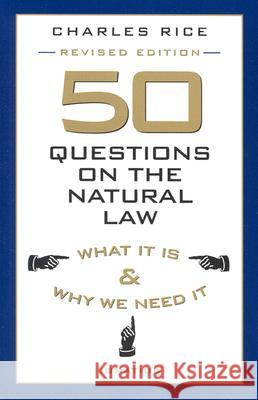 Fifty Questions on Natural Law Charles E. Rice 9780898707502