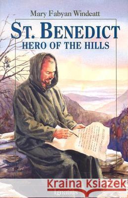 Saint Benedict: Hero of the Hills Mary Fabyan Windeatt 9780898707670