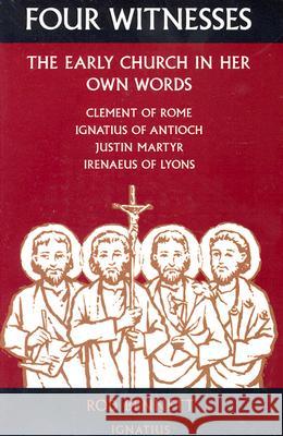 Four Witnesses: The Early Church in Her Own Words Rod Bennett 9780898708479 Ignatius Press