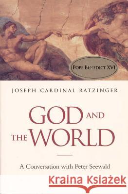 God and the World: Believing and Living in Our Time Benedict XVI                             Benedict XVI                             Peter Seewald 9780898708684 Ignatius Press