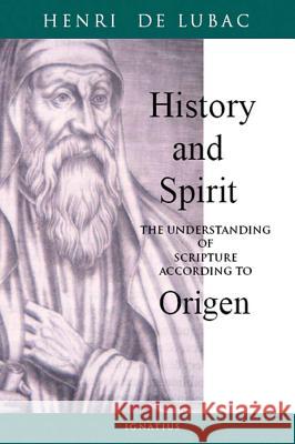 History and Spirit: The Understanding of Scripture According to Origen Henri de Lubac, Anne Englund Nash 9780898708806