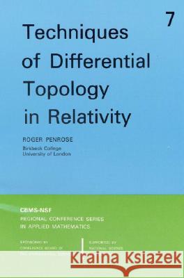 TECHNIQUES OF DIFFERENTIAL TOPOLOGY IN RELATIVITY Roger Penrose 9780898710052